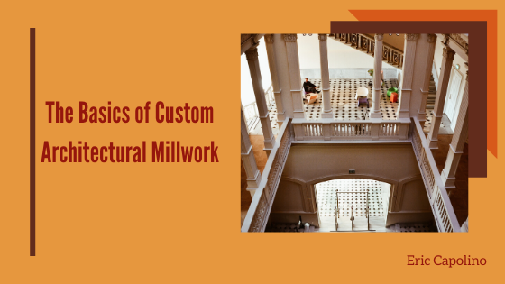 The Basics of Custom Architectural Millwork