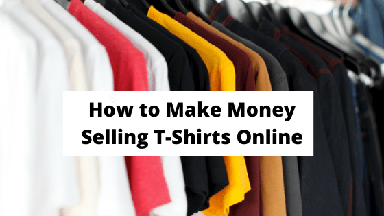 HOW TO MAKE MONEY SELLING T-SHIRTS ONLINE | by Matt Merrick | Medium