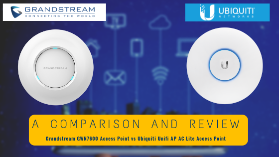 UniFi AC Lite AP And Grandstream GWN7600 Review And Comparison By 