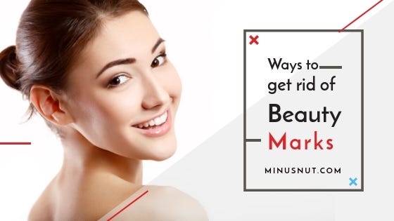 Easiest 7 home remedies to get rid of beauty marks by Devid
