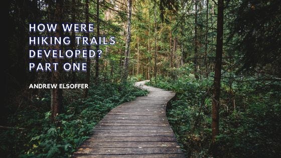Trail Development Process How Were Hiking Trails Developed? Part One | by Andrew Elsoffer | Medium