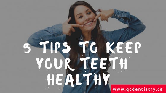 5 Tips to Keep Your Teeth Healthy | by QCdentistry | Medium
