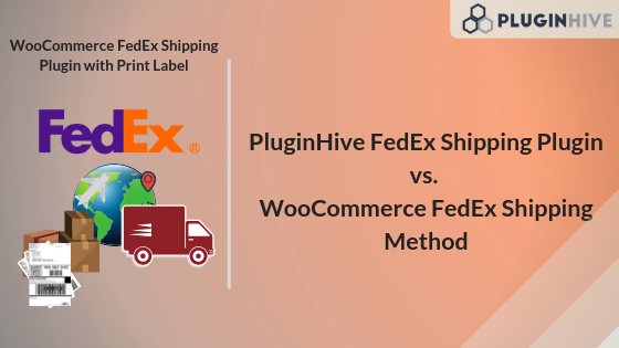 PluginHive FedEx Shipping Plugin with Print Label vs. WooCommerce FedEx ...