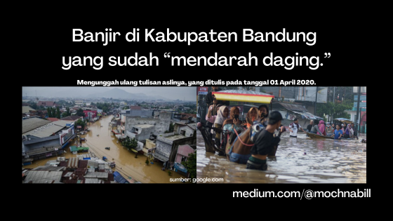 Banjir di Kabupaten Bandung yang sudah “mendarah daging.”
