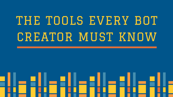 The Tools Every Bot Creator Must Know | by Ron Levinson | Chatbots Magazine