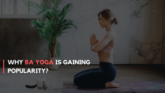 Why BA Yoga is Gaining Popularity?, by Knowledge With Time
