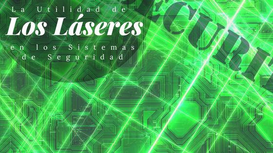 La Utilidad de los Láseres en los Sistemas de Seguridad by Balam