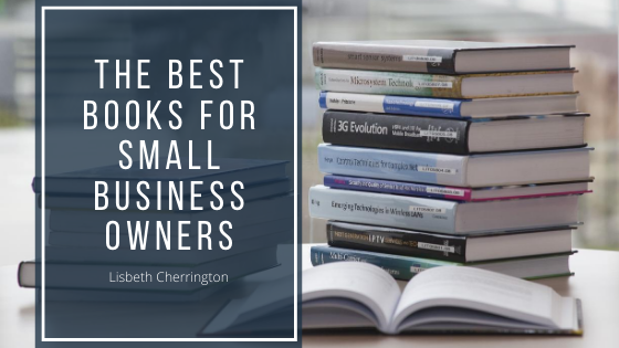 Top Books For Small Business Owners The Best Books for Small Business Owners | by Lisbeth Cherrington