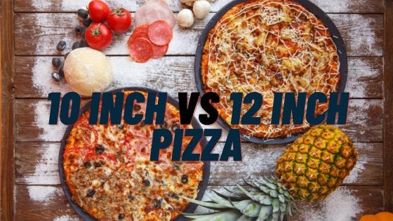 10 inch vs 12 inch Pizza: Which Size Should You Choose?