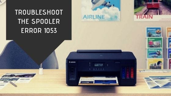 How To Troubleshoot The Spooler Error 1053 | By Joanne Allen | Medium