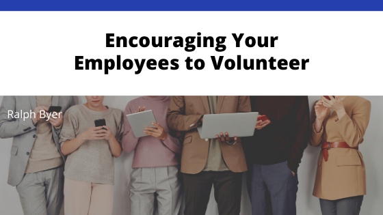 Encouraging Your Employees to Volunteer | by Ralph Byer | Medium