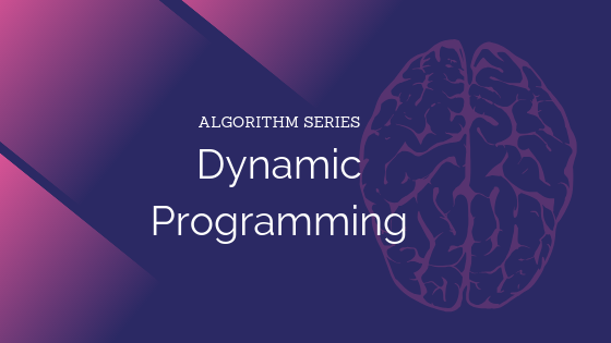 An intro to Algorithms (Part II): Dynamic Programming | by Meet Zaveri ...