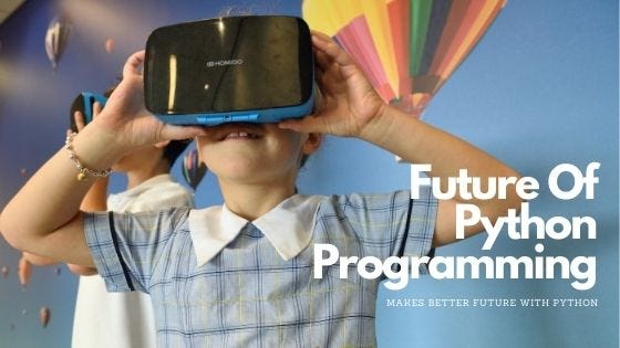 Future Of Python Programming. In the upcoming future, python is going ...