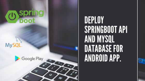 Deploy Springboot API and MYSQL Database for Android App. | by VNC Digital  Services | Medium