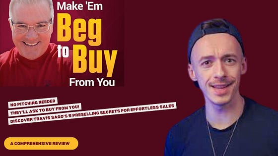 Book cover for Make ’Em Beg to Buy From You by Travis Sago — sales and marketing strategy guide teaching preselling techniques to increase conversions and client trust without traditional sales pitches