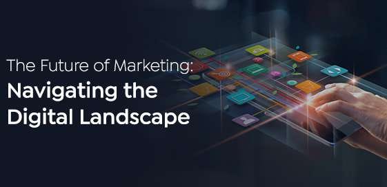 The Future Of Digital Marketing: Navigating The Ever-Evolving Landscape ...