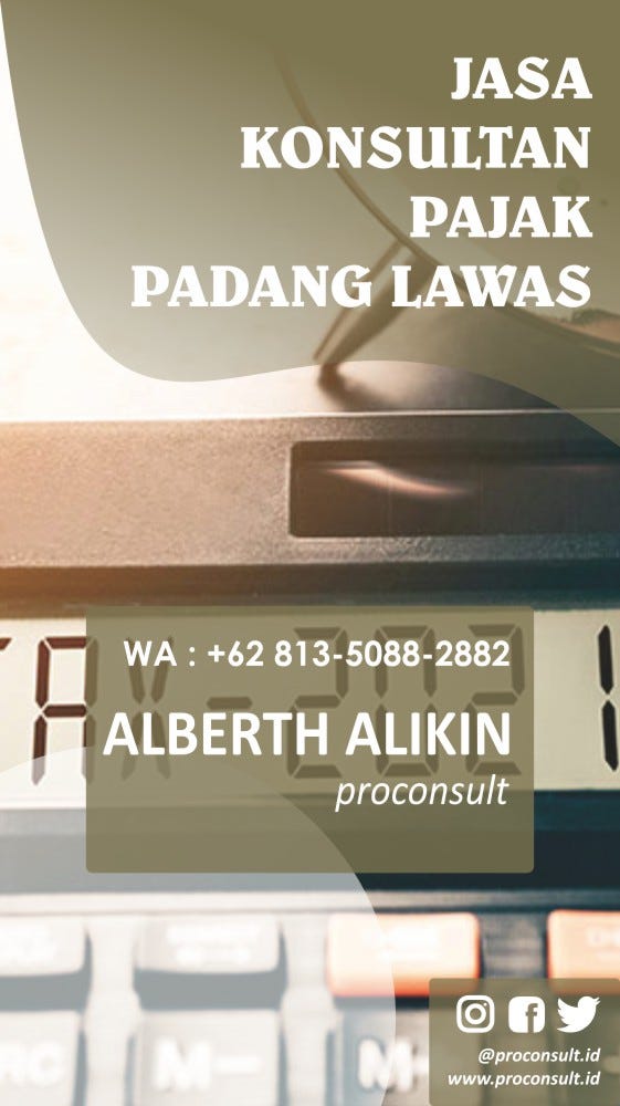ALBERTH PAJAK 0813–5088–2882, JASA KONSULTAN PAJAK PADANG LAWAS