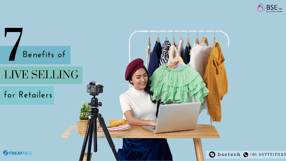 7 benefits of live selling for retailers