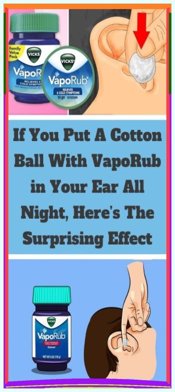By Putting A Cotton Ball Of VapoRub In your Ear All Night See What Will