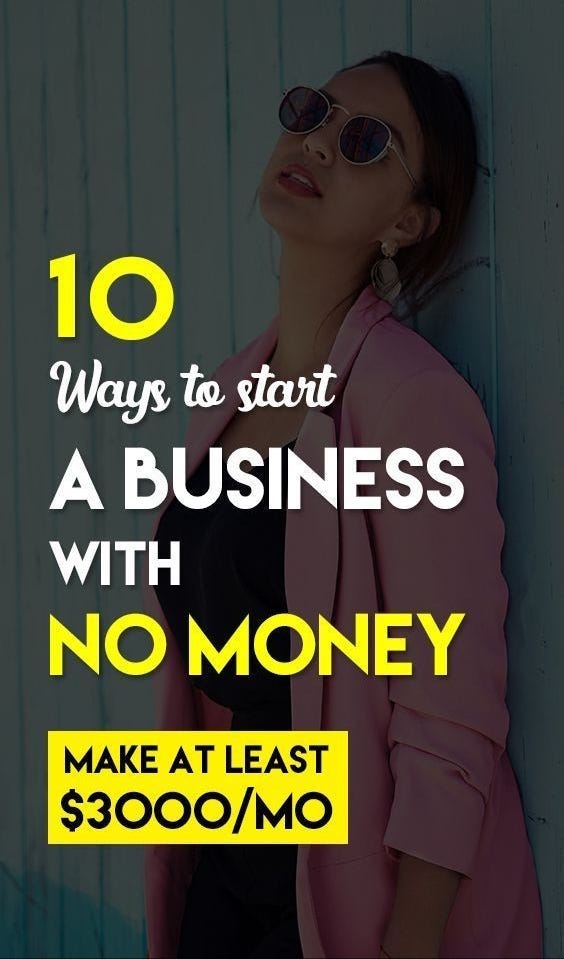 10 Ways to start A Business with No money make at least 3000/month by