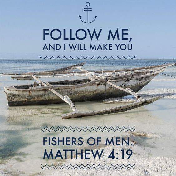 “And He said to them, “Follow Me, and I will make you fishers of men