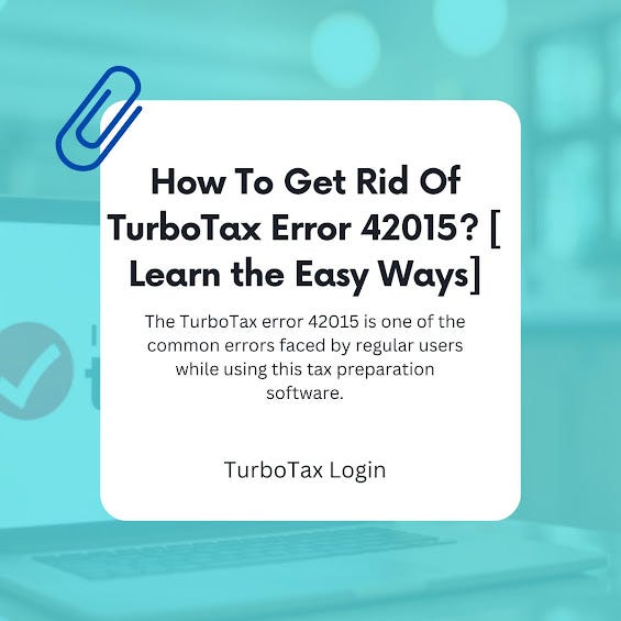 How To Get Rid Of TurboTax Error 42015? [ Learn the Easy Ways] by