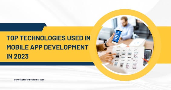 Top Technologies Used in Mobile App Development in 2023 | by Kat Tech ...