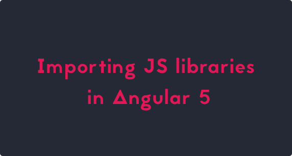 Importing JS libraries in Angular 2+ the right way | by Yonathan ...