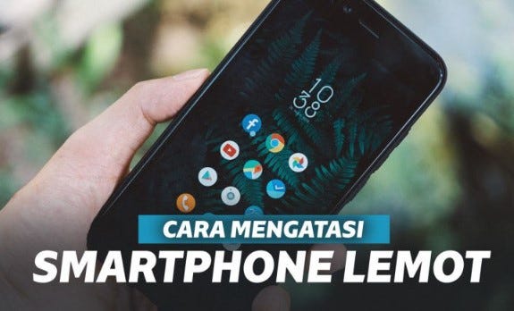 10 Trik Ampuh Mengatasi HP Lemot yang Membuatmu jengkel