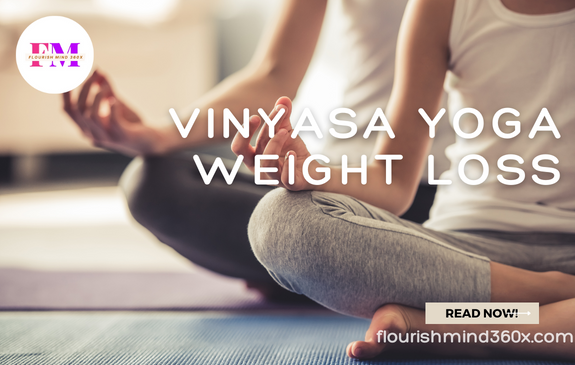 Vinyasa Yoga Weight Loss What Is Vinyasa Yoga By Flourish Mind 360X vinyasa-yoga-weight-loss-what-is-vinyasa-yoga-by-flourish-mind-360x