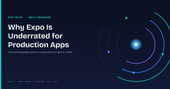 Why Expo Is Underrated for Production Mobile Apps