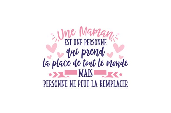 Une Maman Est Une Personne Qui Prend La Place De Tout Le Monde… Mais 