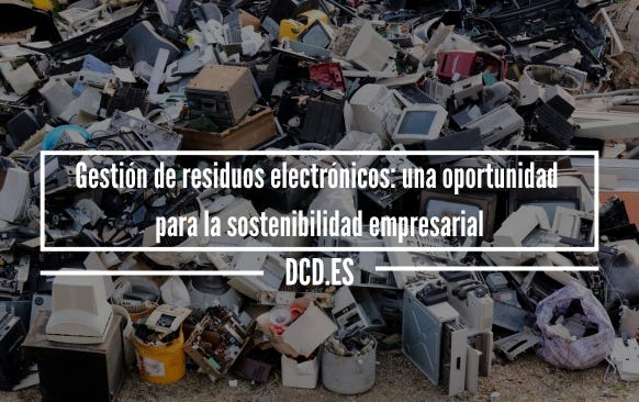 Gestión de residuos electrónicos: una oportunidad para la sostenibilidad empresarial