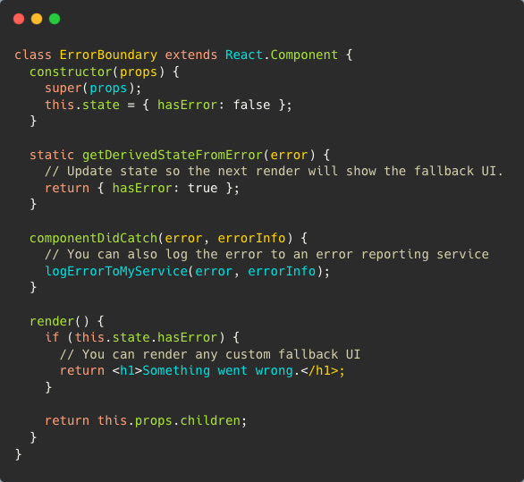 Example of an Error Boundary class, from the official React documentation