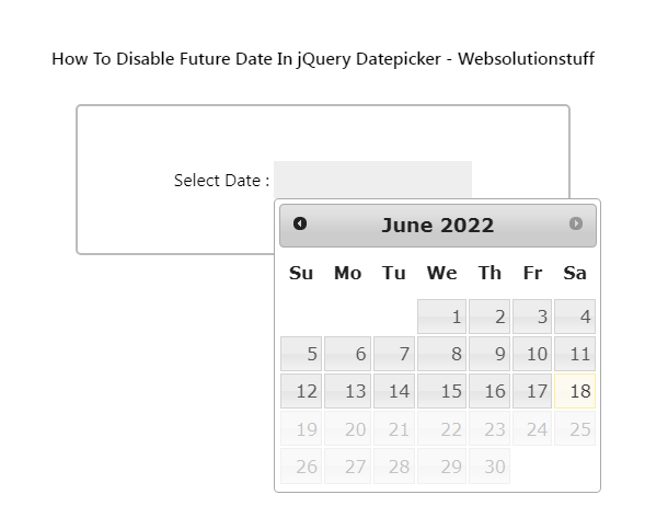 How To Disable Future Date In jQuery Datepicker | Dev Genius