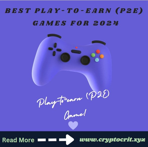 Top 5 PlaytoEarn (P2E) games for 2024 by Cryptocrit Medium