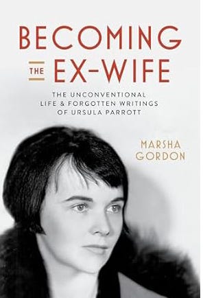 Book review: Becoming the Ex-Wife: the Unconventional Life and Forgotten  Writings of Ursula Parrott, by Marsha Gordon, by Letícia Magalhães, Cine  Suffragette, Nov, 2023