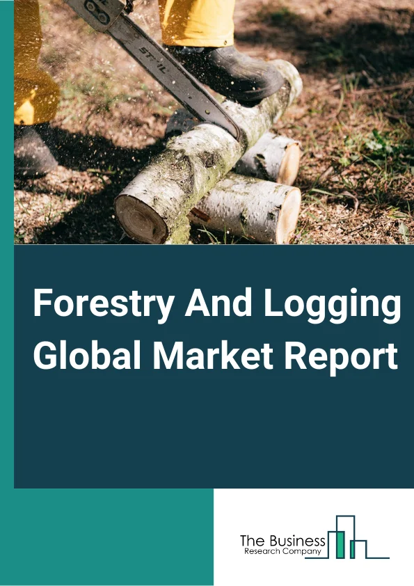 Forestry and Logging Market Size — Forecast To 2031 by Chaithanyatbrc Nov, 2023 Medium