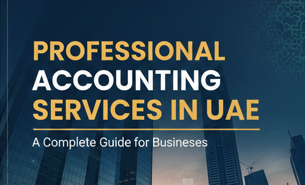 Professional Accounting Services in UAE: A Complete Guide for Businesses