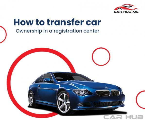 How to Transfer Car Ownership in Dubai by waqar khan Medium