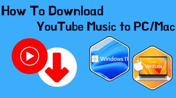 How to Download YouTube Music to a PC or Mac Computer | by Eve | Medium