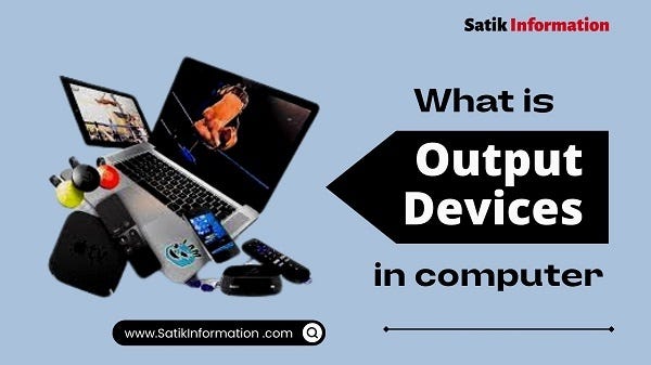 What are output devices and their types? | by Praveen Patel | Medium