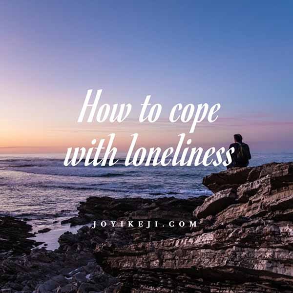 How to cope with loneliness 8 easy to follow methods that yield fast