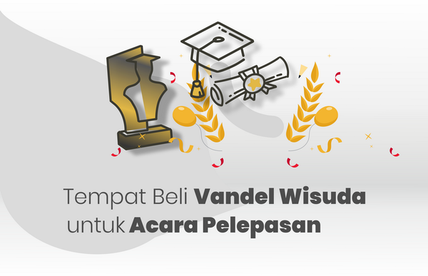 Tempat Beli Vandel Wisuda Untuk Acara Pelepasan