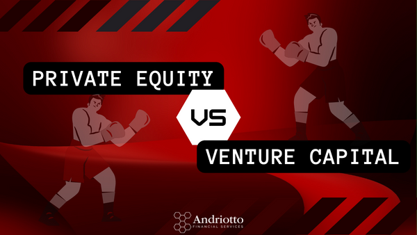 Private Equity Vs Venture Capital By Andriotto Financial Services