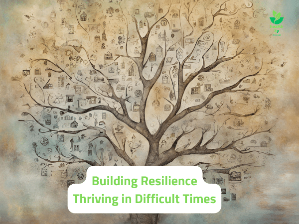 Building Resilience — Thriving In Difficult Times - Health3y Message ...