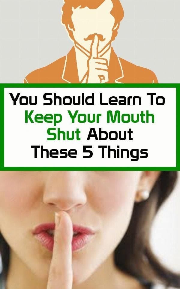 You Should Learn To Keep Your Mouth Shut About These 5 Things - Wanda 