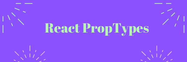 React PropTypes: In small steps. React PropTypes is a tool for type… | by  Mohd Ejaz Siddiqui | Medium