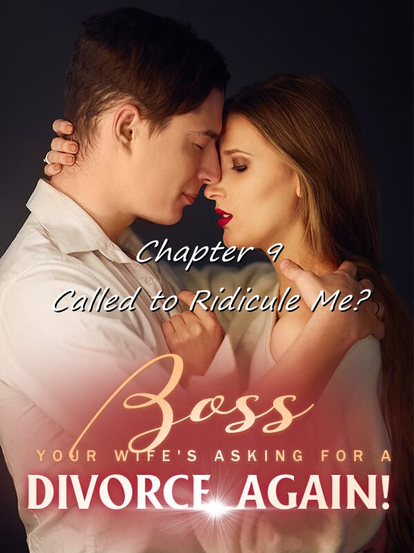 Boss, Your Wife’s Asking for A Divorce, Again! Chapter 9