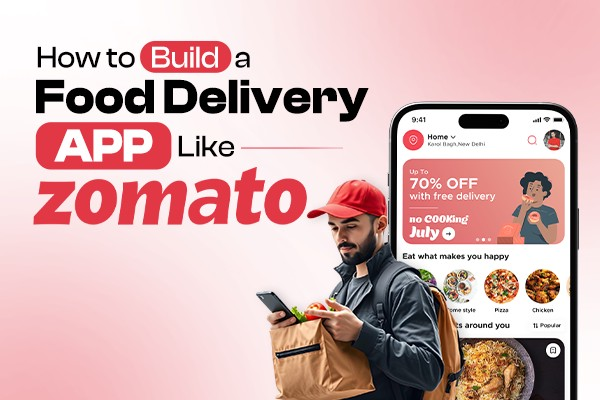 How to Build a Food Delivery App Like Zomato